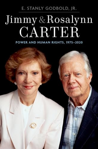 Jimmy and Rosalynn Carter: Power and Human Rights, 1975-2020 By E. Stanly Godbold Jr - Hardcover