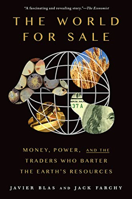 The World for Sale: Money, Power, and the Traders Who Barter the Earth's Resources By Javier Blas - Paperback