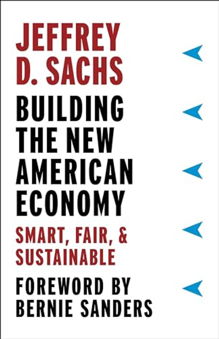 Building the New American Economy: Smart, Fair, and Sustainable By Jeffrey D. Sachs - Paperback