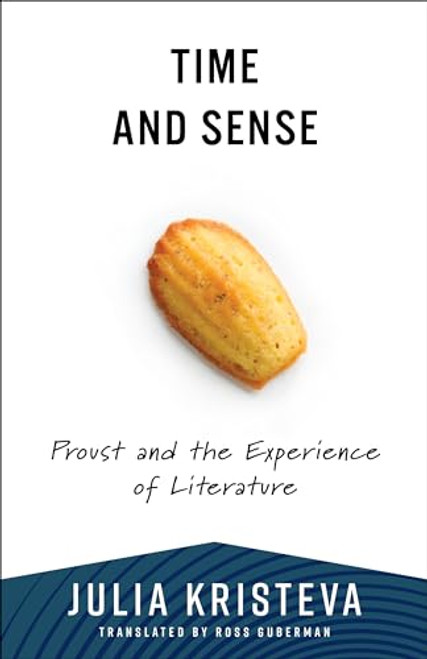 Time and Sense: Proust and the Experience of Literature By Julia Kristeva - Paperback