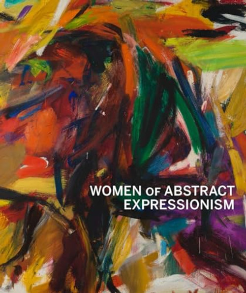 Women of Abstract Expressionism By Joan Marter - Hardcover