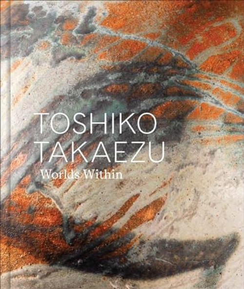 Toshiko Takaezu: Worlds Within By Glenn Adamson - Hardcover