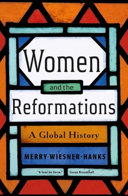 Women and the Reformations: A Global History By Merry E. Wiesner-Hanks - Hardcover