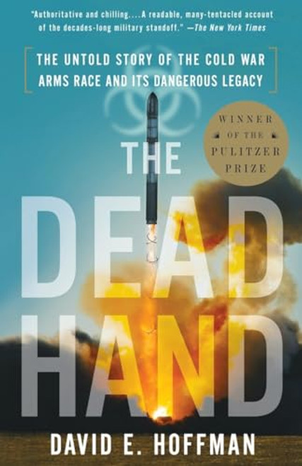 The Dead Hand: The Untold Story of the Cold War Arms Race and Its Dangerous Legacy By David Hoffman - Paperback