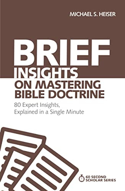 Brief Insights on Mastering Bible Doctrine: 80 Expert Insights, Explained in a Single Minute By Michael S. Heiser - Paperback