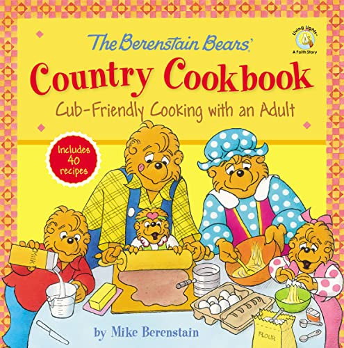 The Berenstain Bears' Country Cookbook: Cub-Friendly Cooking with an Adult By Mike Berenstain - Hardcover