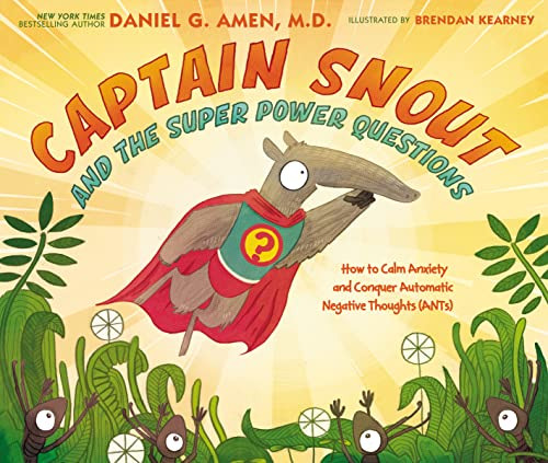 Captain Snout and the Super Power Questions: How to Calm Anxiety and Conquer Automatic Negative Thoughts (Ants) By Daniel Amen - Hardcover