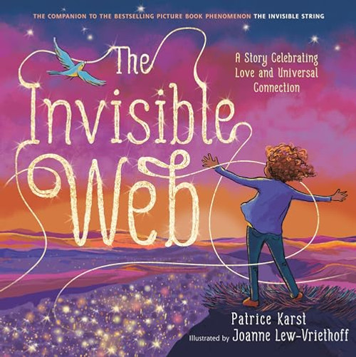 The Invisible Web: An Invisible String Story Celebrating Love and Universal Connection By Patrice Karst - Paperback