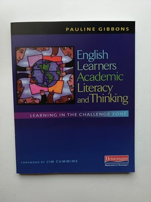 English Learners, Academic Literacy, and Thinking: Learning in the Challenge Zone By Pauline Gibbons - Paperback