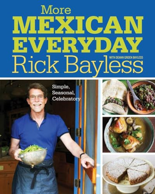 More Mexican Everyday: Simple, Seasonal, Celebratory By Rick Bayless - Hardcover