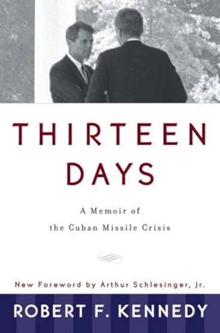 Thirteen Days: A Memoir of the Cuban Missile Crisis By Robert F. Kennedy - Paperback