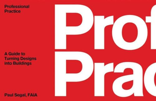 Professional Practice: A Guide to Turning Designs Into Buildings By Paul Segal - Paperback