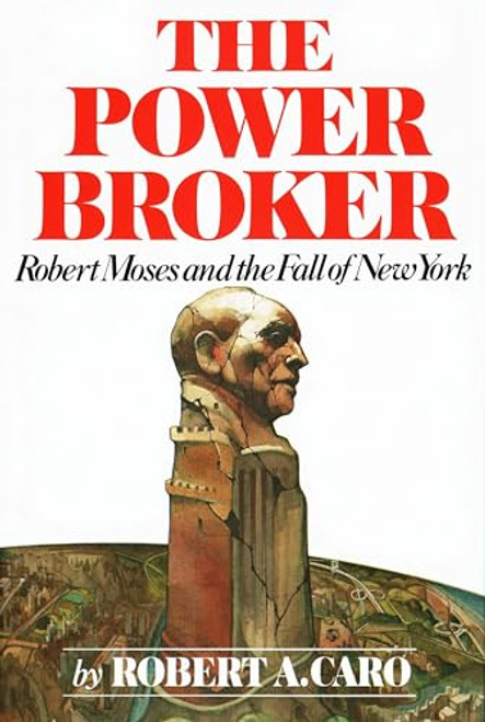 The Power Broker: Robert Moses and the Fall of New York By Robert A. Caro - Hardcover