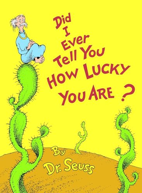 Did I Ever Tell You How Lucky You Are? By Dr Seuss - Hardcover