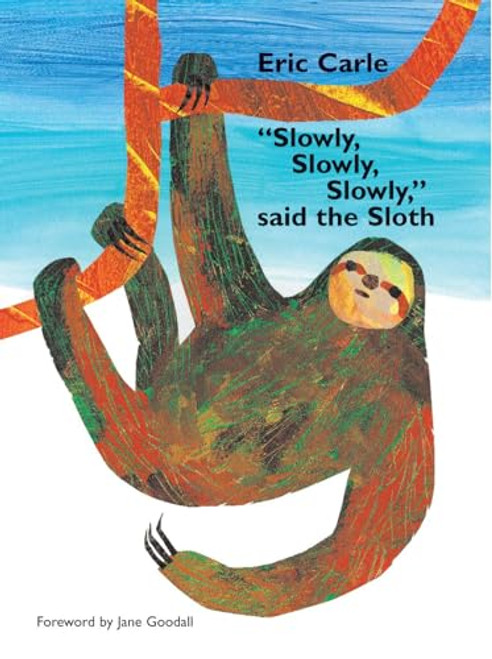 Slowly, Slowly, Slowly, Said the Sloth By Eric Carle - Hardcover