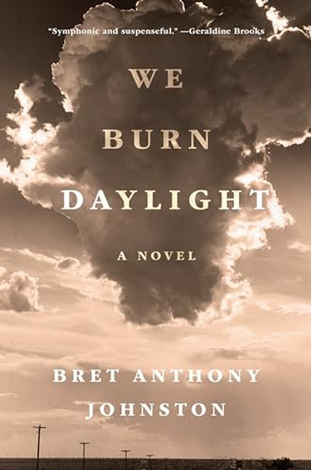 We Burn Daylight By Bret Anthony Johnston - Hardcover
