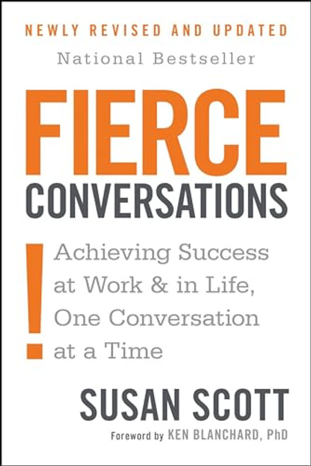 Fierce Conversations (Revised and Updated): Achieving Success at Work and in Life One Conversation at a Time By Susan Scott - Paperback