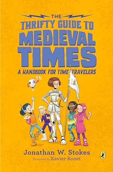 The Thrifty Guide to Medieval Times: A Handbook for Time Travelers By Jonathan W. Stokes - Paperback