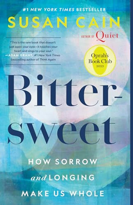 Bittersweet (Oprah's Book Club): How Sorrow and Longing Make Us Whole By Susan Cain - Paperback