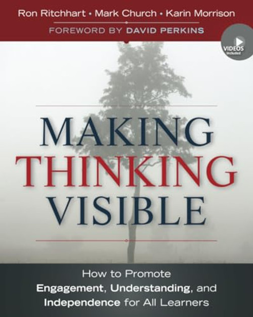 Making Thinking Visible: How to Promote Engagement, Understanding, and Independence for All Learners By Ron Ritchhart - Paperback