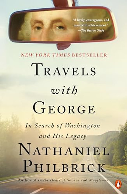 Travels with George: In Search of Washington and His Legacy By Nathaniel Philbrick - Paperback