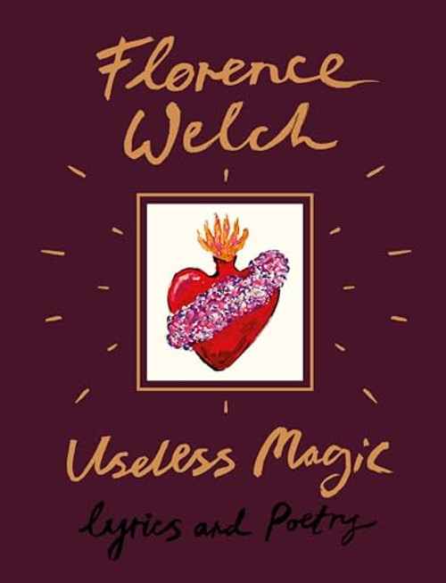 Useless Magic: Lyrics and Poetry By Florence Welch - Hardcover