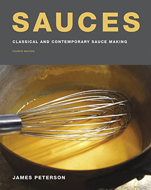 Sauces: Classical and Contemporary Sauce Making, Fourth Edition By James Peterson - Hardcover
