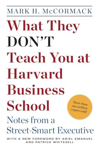 What They Don't Teach You at Harvard Business School: Notes from a Street-Smart Executive By Mark H. McCormack - Paperback