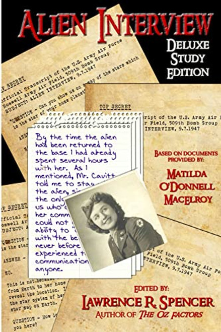 Alien Interview: The Essential Companion for the Study of the Letters and Notes of Matilda O'Donnell Macelroy and the Top Secret Official Transcripts By Lawrence R. Spencer - Paperback