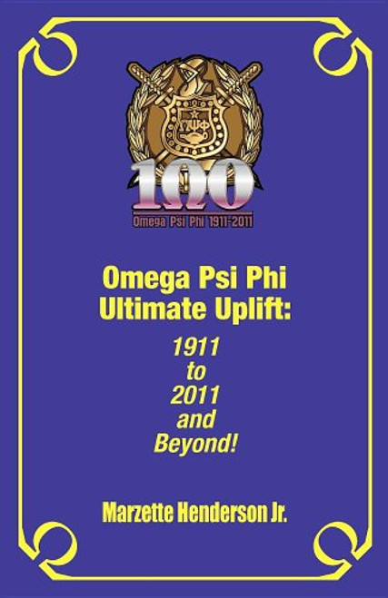 Omega Psi Phi Ultimate Uplift: 1911 to 2011 and Beyond! By Marzette Henderson - Paperback