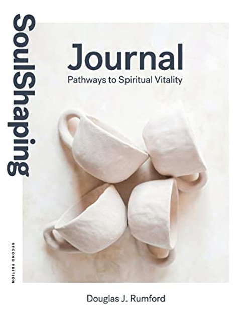 SoulShaping Journal: Pathways to Spiritual Vitality By Douglas J. Rumford - Paperback