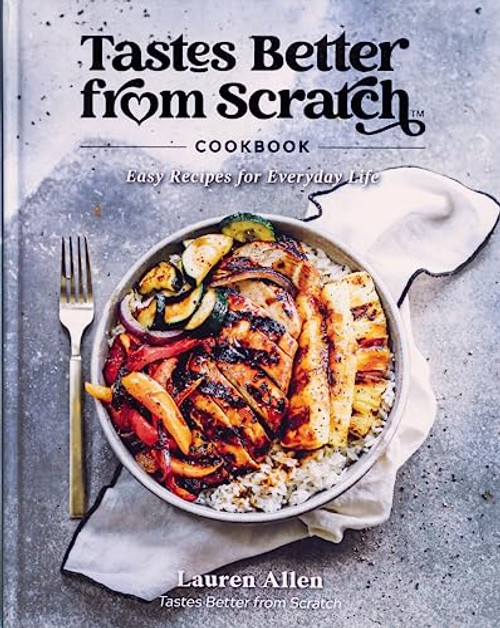 Tastes Better from Scratch Cookbook: Easy Recipes for Everyday Life By Lauren Allen - Hardcover