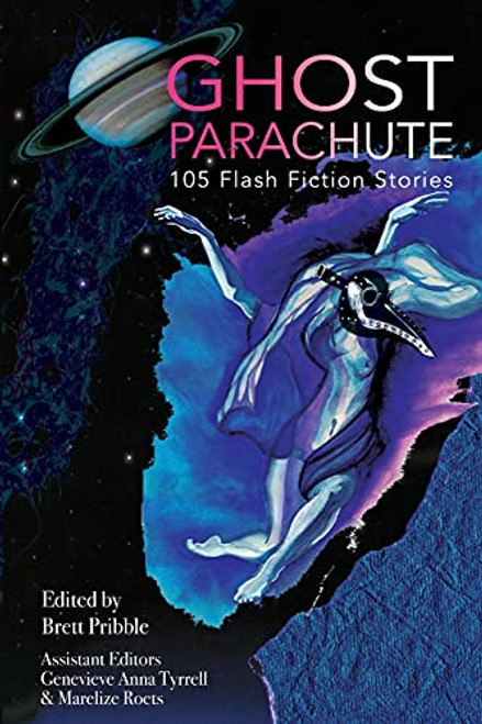 Ghost Parachute: 105 Flash Fiction Stories By Brett Pribble - Paperback
