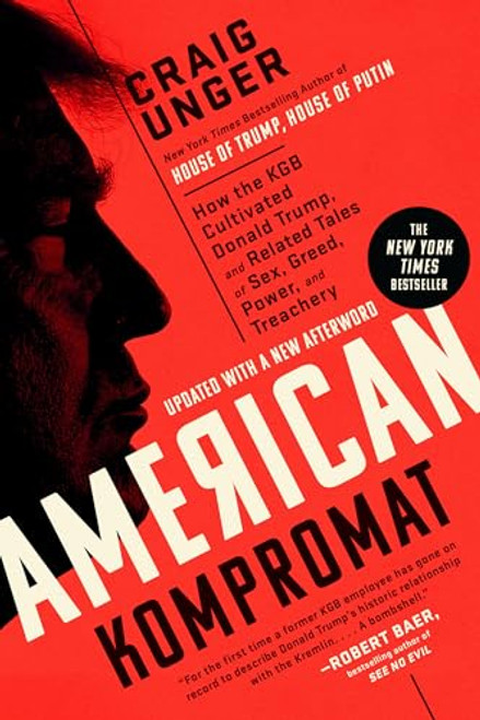 American Kompromat: How the KGB Cultivated Donald Trump, and Related Tales of Sex, Greed, Power, Andtreachery By Craig Unger - Paperback