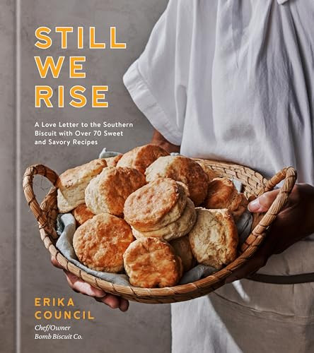 Still We Rise: A Love Letter to the Southern Biscuit with Over 70 Sweet and Savory Recipes By Erika Council - Hardcover