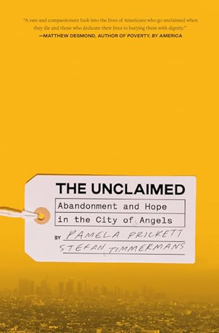 The Unclaimed: Abandonment and Hope in the City of Angels By Pamela Prickett - Hardcover
