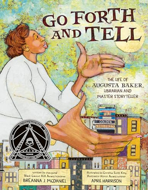 Go Forth and Tell: The Life of Augusta Baker, Librarian and Master Storyteller By Breanna J. McDaniel - Hardcover