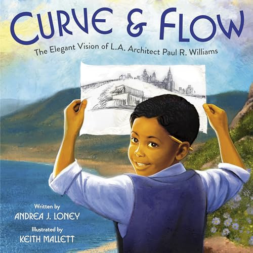 Curve & Flow: The Elegant Vision of L.A. Architect Paul R. Williams By Andrea J. Loney - Hardcover