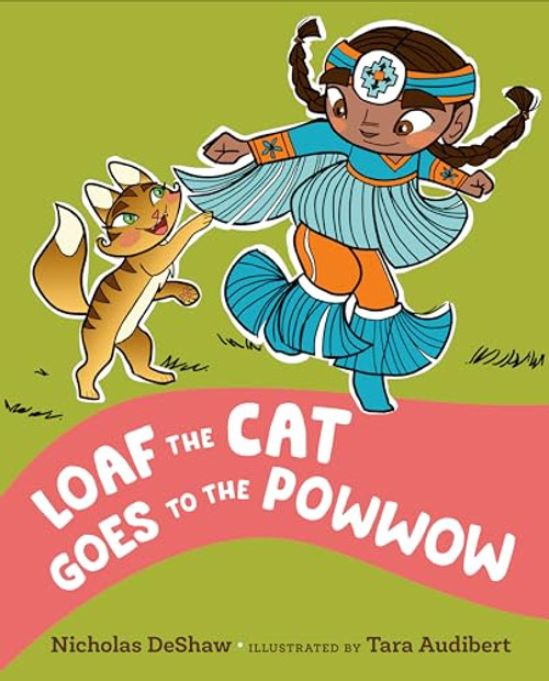 Loaf the Cat Goes to the Powwow By Nicholas Deshaw - Hardcover