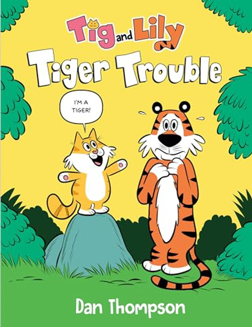 Tiger Trouble (TIG and Lily Book 1): (A Graphic Novel) By Dan Thompson - Hardcover