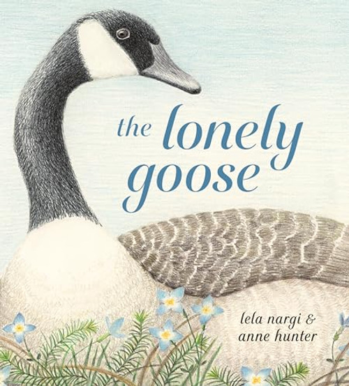 The Lonely Goose By Lela Nargi - Hardcover