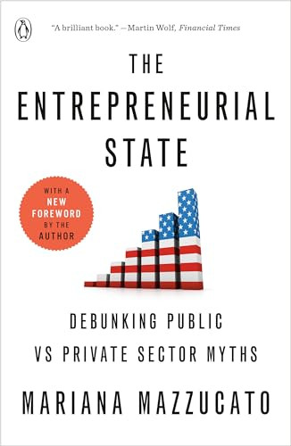The Entrepreneurial State: Debunking Public vs Private Sector Myths By Mariana Mazzucato - Paperback