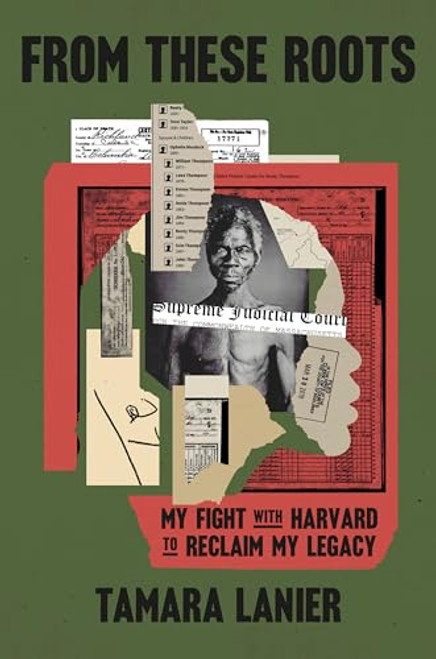 From These Roots: My Fight with Harvard to Reclaim My Legacy By Tamara Lanier - Hardcover