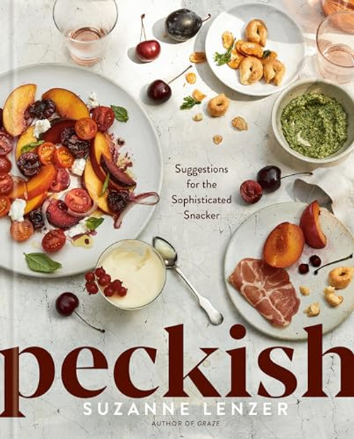 Peckish: Suggestions for the Sophisticated Snacker; A Cookbook By Suzanne Lenzer - Hardcover