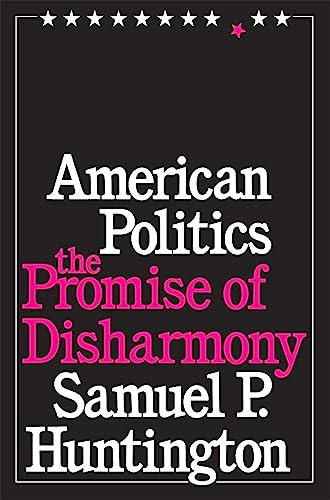American Politics: The Promise of Disharmony By Samuel P. Huntington - Paperback