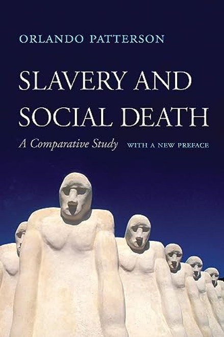 Slavery and Social Death: A Comparative Study, with a New Preface By Orlando Patterson - Paperback