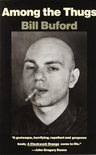 Among the Thugs By Bill Buford - Paperback