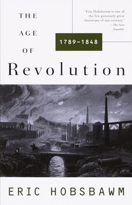 The Age of Revolution: 1749-1848 By Eric Hobsbawm - Paperback