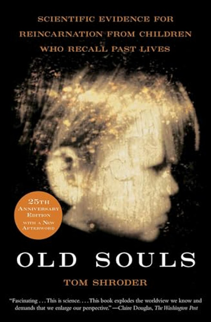 Old Souls: Scientific Evidence for Reincarnation from Children Who Recall Past Lives By Thomas Shroder - Paperback