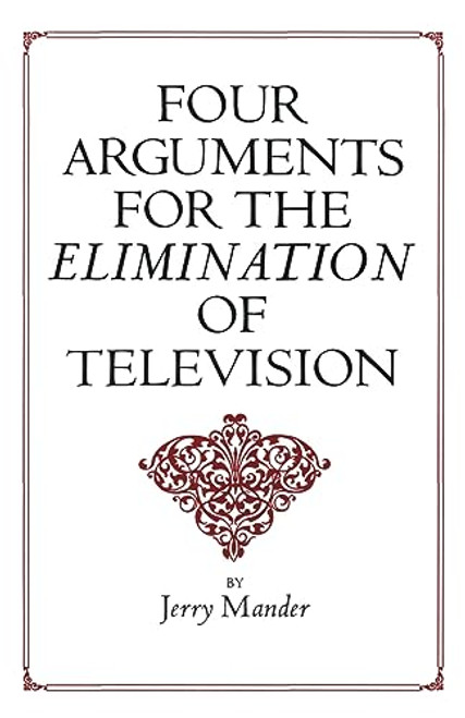 Four Arguments for the Elimination of Television By Jerry Mander - Paperback